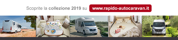Scoprite la collezione 2019 su www.rapido-autocaravan.it